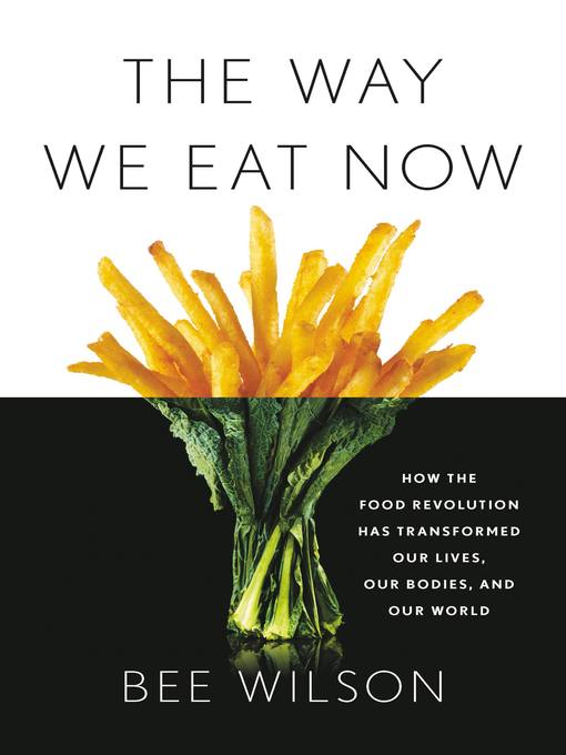 Title details for The Way We Eat Now by Bee Wilson - Available